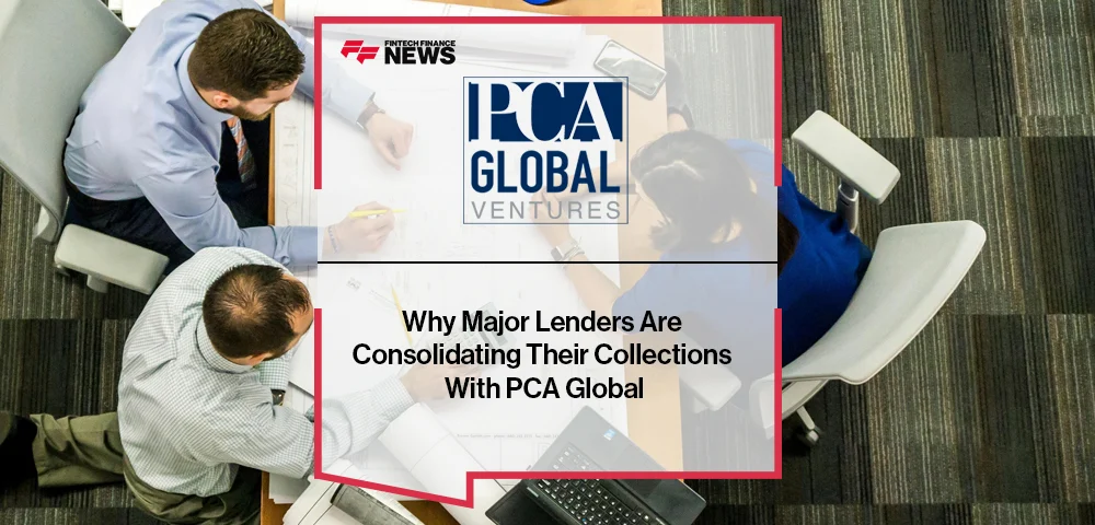 Why Major Lenders Are Consolidating Their Collections With PCA Global