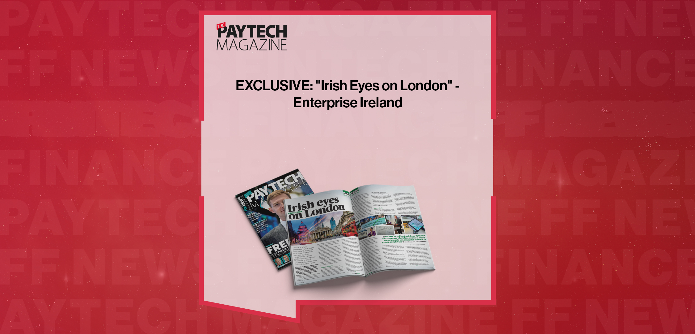 EXCLUSIVE: "Irish Eyes on London" - Enterprise Ireland in 'The Paytech Magazine'