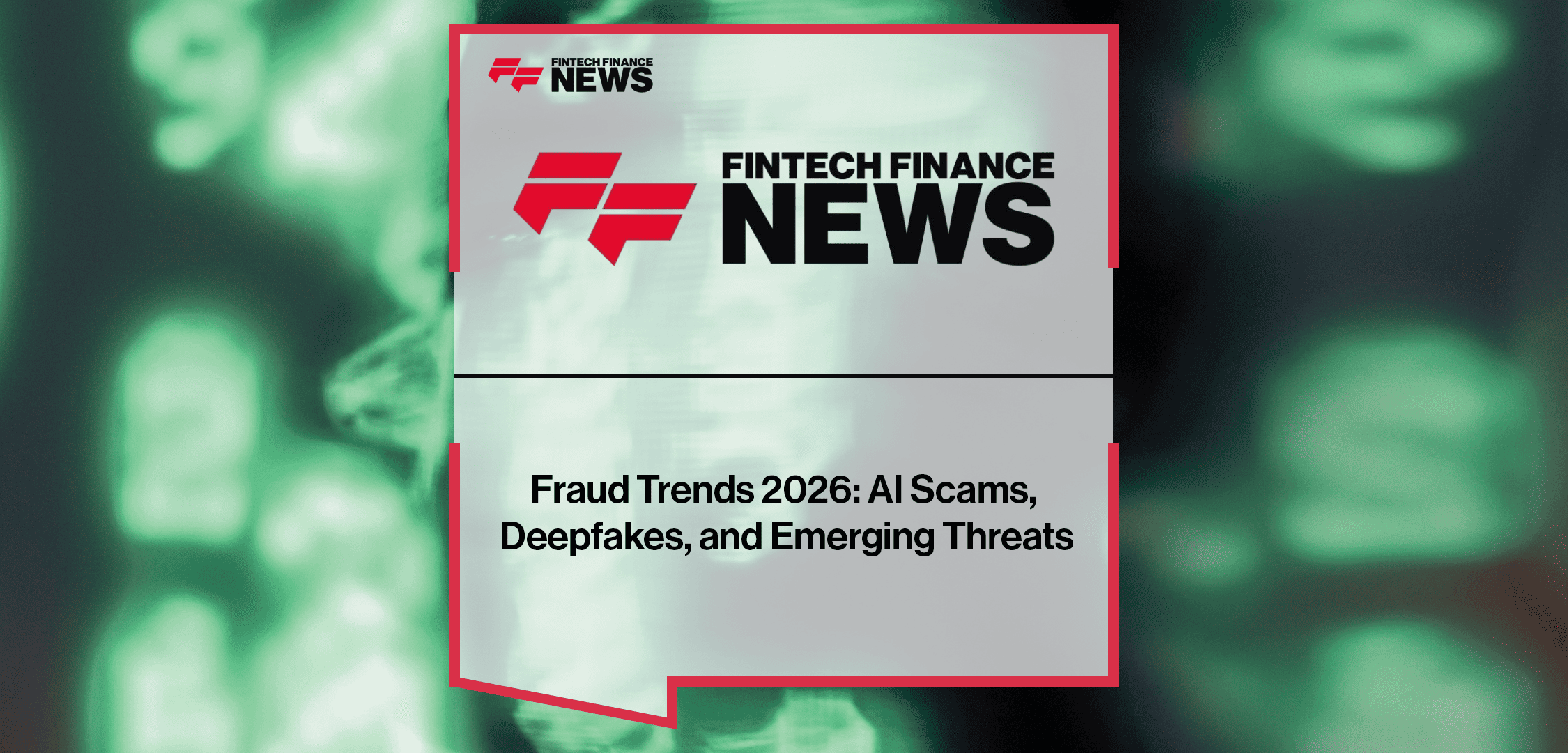 Fraud Trends 2026: AI Scams, Deepfakes, and Emerging Threats